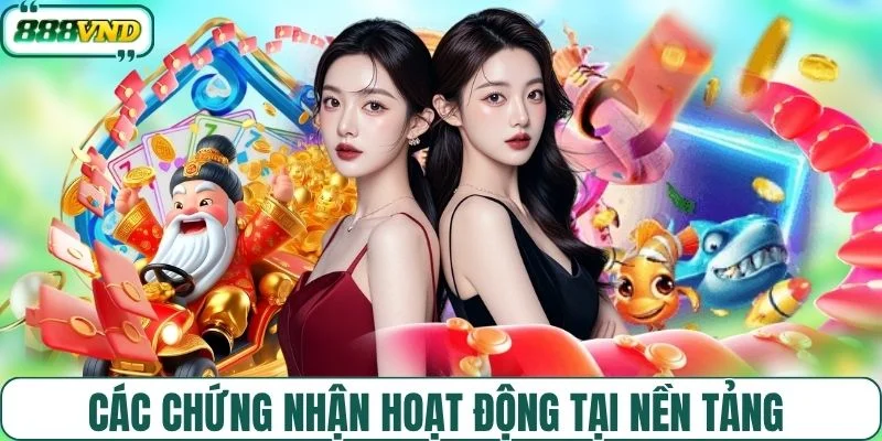 Các chứng nhận hoạt động tại nền tảng 
