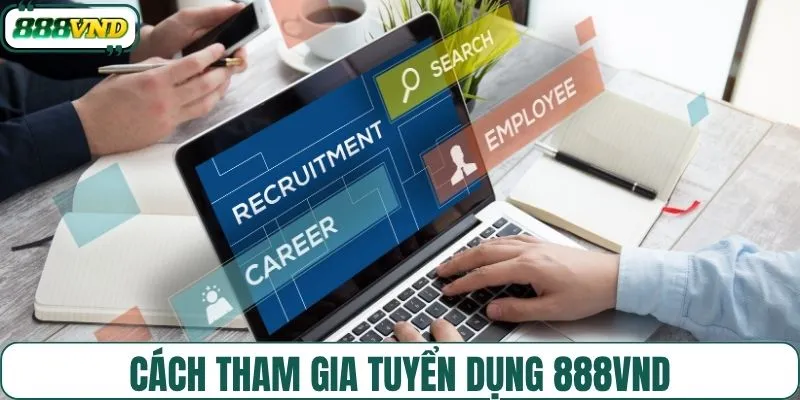 Cách tham gia tuyển dụng 888VND