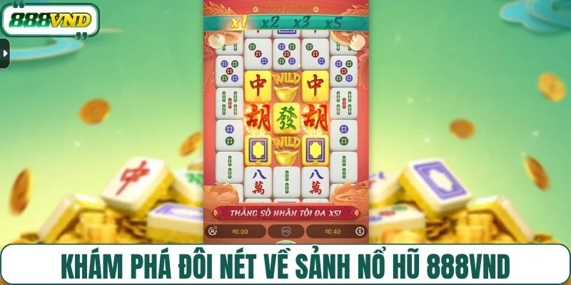 Khám phá đôi nét về sảnh nổ hũ 888VND