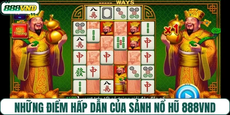 Những điểm hấp dẫn của sảnh nổ hũ 888VND