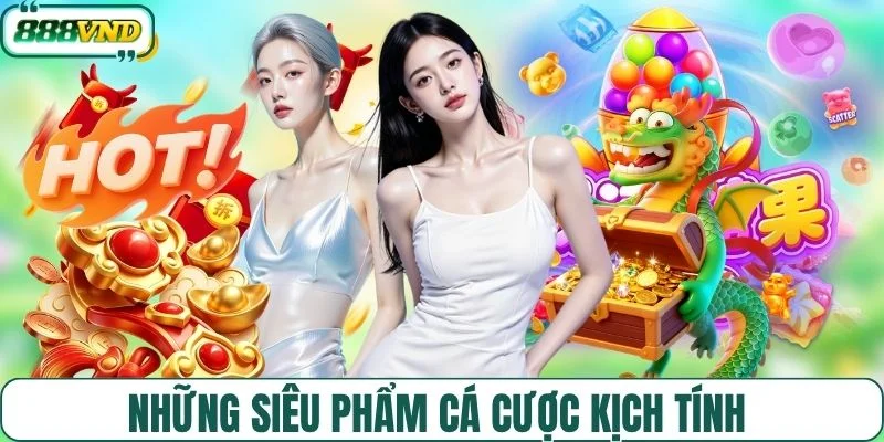 Những siêu phẩm cá cược kịch tính 