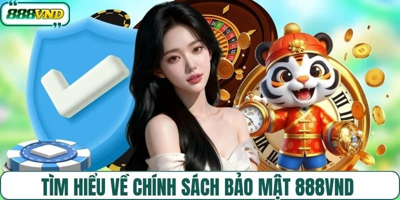 Tìm hiểu về chính sách bảo mật 888VND 