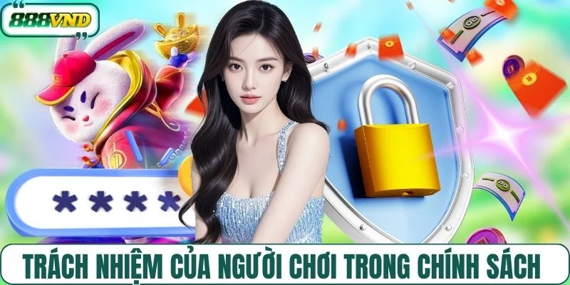 Trách nhiệm của người chơi trong chính sách 